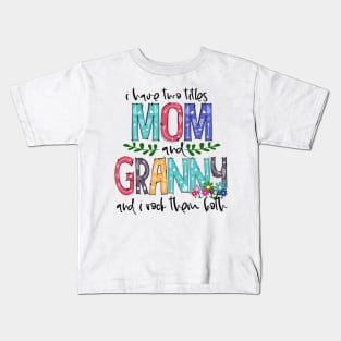 I Have Two Titles Mom and granny Mother's Day Gift 1Shirt Kids T-Shirt